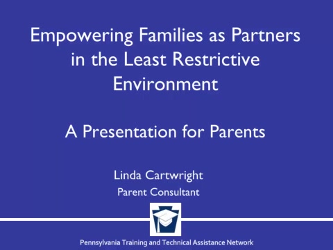 Empowering Families as Partners in the Least Restrictive Environment - A Presentation for Parents